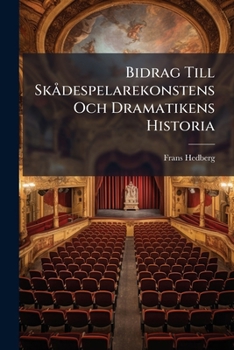 Bidrag Till Skådespelarekonstens Och Dramatikens Historia