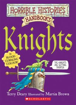 Knights (Horrible Histories Handbooks) - Book #3 of the Horrible Histories High-Speed History