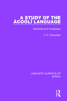 A Study of the Àcoólî Language: Grammar and Vocabulary (Linguistic Surveys of Africa)