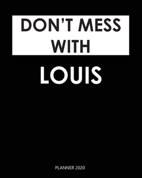 Paperback Planner 2020: Don't mess with Louis: Year 2020 - 365 Daily - 52 Week journal Planner Calendar Schedule Organizer Appointment Noteboo Book