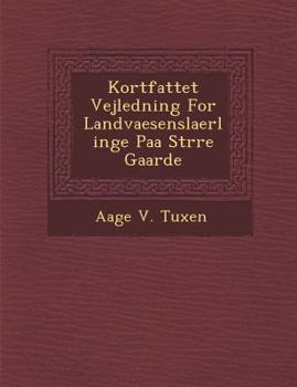 Kortfattet Vejledning for Landvaesenslaerlinge Paa St Rre Gaarde