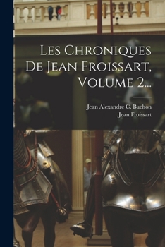 Paperback Les Chroniques De Jean Froissart, Volume 2... [French] Book
