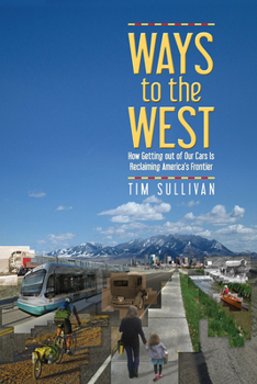Paperback Ways to the West: How Getting Out of Our Cars Is Reclaiming America's Frontier Book