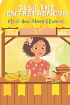 Paperback Ella the Entrepreneur: A Book about Money and Business Book