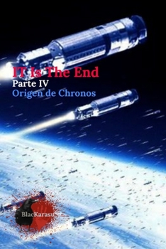 Paperback It Is The End: Parte IV: Origen de Chronos [Spanish] Book