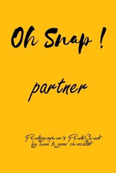 Oh Snap! partner Photographer's PhotoShoot log book & gear checklist:Commerical Photographers, Family , Handy ... Headshot,Photography Business ... and Photoshoot Details, Checklists, Notes.