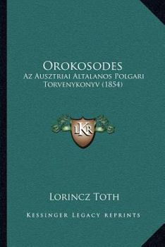 Paperback Orokosodes: Az Ausztriai Altalanos Polgari Torvenykonyv (1854) [Hungarian] Book