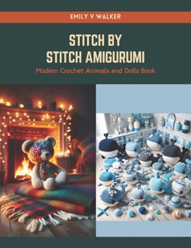 Paperback Stitch by Stitch Amigurumi: Modern Crochet Animals and Dolls Book