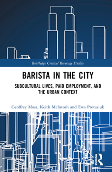 Hardcover Barista in the City: Subcultural Lives, Paid Employment, and the Urban Context Book