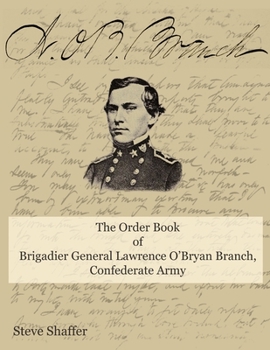 Paperback The Order Book of Brigadier General Lawrence O'Bryan Branch, Confederate Army. Book