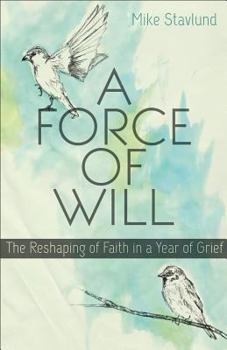 Paperback A Force of Will: The Reshaping of Faith in a Year of Grief Book