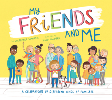 Hardcover My Friends and Me: A Celebration of Different Kinds of Families Book