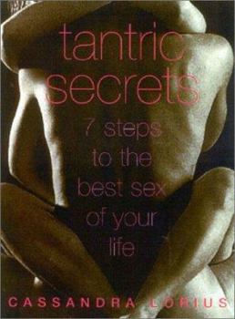 Hardcover Tantric Secrets: 7 Steps to the Best Sex of Your Life Book