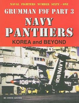 Naval Fighters Number Sixty-One: Grumman F9F Part 3: Navy Panthers, Korea and Beyond - Book #61 of the Naval Fighters