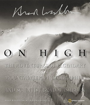 Hardcover On High: The Adventures of Legendary Mountaineer, Photographer, and Scientist Brad Washburn Book