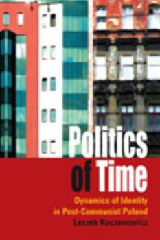 Library Binding Politics of Time: Dynamics of Identity in Post-Communist Poland Book