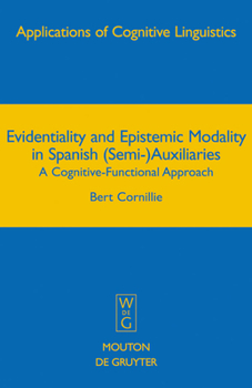 Hardcover Evidentiality and Epistemic Modality in Spanish (Semi-)Auxiliaries: A Cognitive-Functional Approach Book