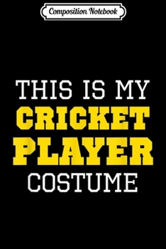 Paperback Composition Notebook: This Is My Cricket Player Costume Halloween Lazy Easy Journal/Notebook Blank Lined Ruled 6x9 100 Pages Book