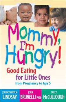 Paperback Mommy, I'm Hungry!: Good Eating for Little Ones from Pregnancy to Age 5 Book