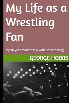 Paperback My Life as a Wrestling Fan: My 40 year relationship with pro wrestling Book