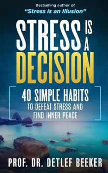 Paperback Stress Is a Decision: 40 Simple Habits to Defeat Stress and Find Inner Peace Book