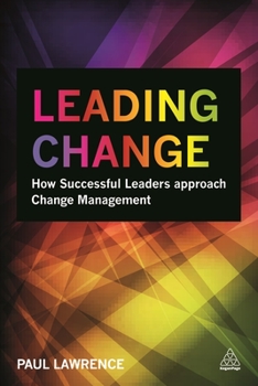 Hardcover Leading Change: How Successful Leaders Approach Change Management Book