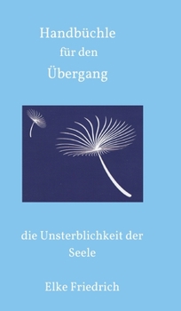 Hardcover Handbüchle für den Übergang: die Unsterblichkeit der Seele [German] Book