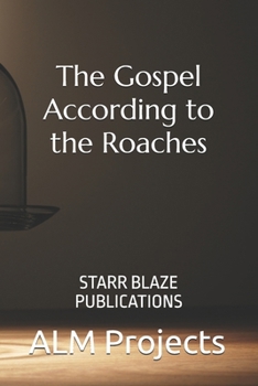 Paperback The Gospel According to the Roaches: Starr Blaze Publications Book