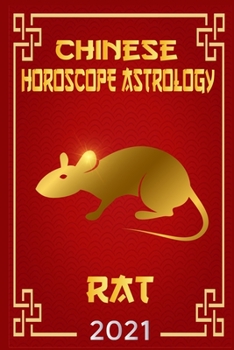 Chinese Horoscope & Astrology 2021: Fortune and Personality for Year of the Rat 2021