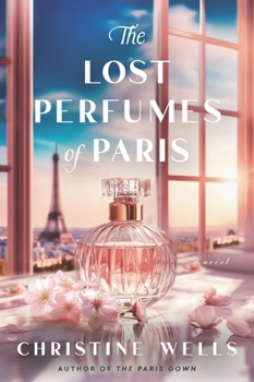 The Lost Perfumes of Paris: A Novel