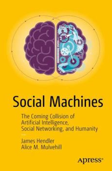 Paperback Social Machines: The Coming Collision of Artificial Intelligence, Social Networking, and Humanity Book
