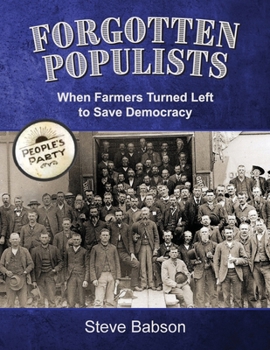 Paperback Forgotten Populists: When Farmers Turned Left to Save Democracy Book