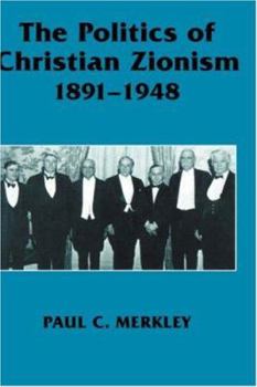 Paperback The Politics of Christian Zionism 1891-1948 Book
