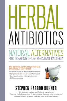 Herbal Antibiotics: Natural Alternatives for Treating Drug-Resistant Bacteria (Storey Medicinal Herb Guide) - Book  of the Storey Medicinal Herb Guides