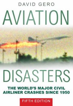 Paperback Aviation Disasters: The World's Major Civil Airliner Crashes Since 1950 Book