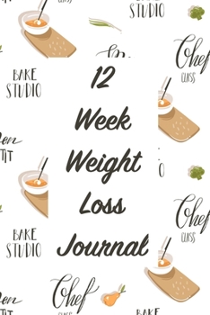 Paperback 12 Week Weight Loss Journal: Meal Planner - Workout Routine - Progress Tracker Book