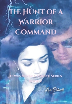 Paperback The Hunt of a Warrior Command: It was Never a Choice Series Book 2 Book