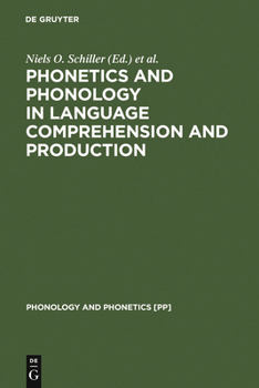 Hardcover Phonetics and Phonology in Language Comprehension and Production: Differences and Similarities Book