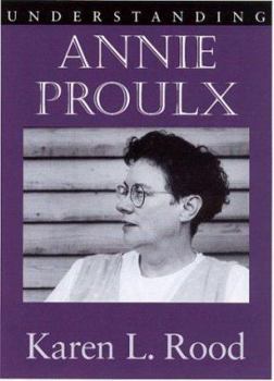 Hardcover Understanding Annie Proulx Book