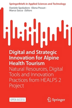 Paperback Digital and Strategic Innovation for Alpine Health Tourism: Natural Resources, Digital Tools and Innovation Practices from Healps 2 Project Book