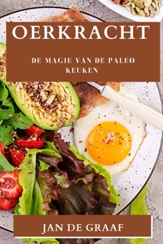 Paperback Oerkracht: De magie van de Paleo Keuken [Dutch] Book