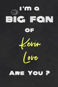 Paperback I'm a Big Fan of Kevin Love Are You ? - Notebook for Notes, Thoughts, Ideas, Reminders, Lists to do, Planning(for basketball lovers, basketball gifts) Book