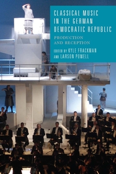 Hardcover Classical Music in the German Democratic Republic: Production and Reception Book