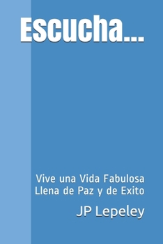Paperback Escucha...: Vive una Vida Fabulosa Llena de Paz y de Exito [Spanish] Book