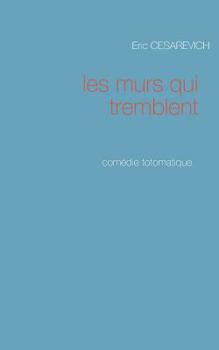 Paperback Les murs qui tremblent: Comédie totomatique [French] Book