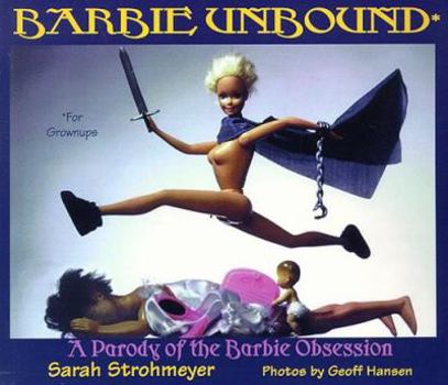 Paperback Barbie Unbound: A Parody of the Barbie Obsession Book