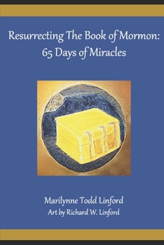 Paperback Resurrecting the Book of Mormon: 65 Days of Miracles Book