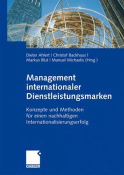 Management Internationaler Dienstleistungsmarken: Konzepte Und Methoden Fur Einen Nachhaltigen Internationalisierungserfolg
