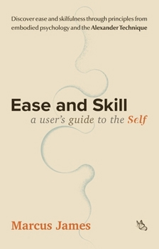 Paperback Ease and Skill: A User's Guide to the Self Book