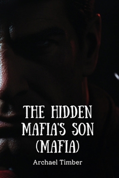 THE HIDDEN MAFIA'S SON (Mafia)
